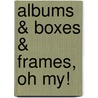 Albums & Boxes & Frames, Oh My! door Chris Malone