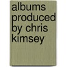 Albums Produced By Chris Kimsey door Source Wikipedia