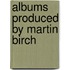 Albums Produced By Martin Birch