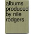 Albums Produced By Nile Rodgers