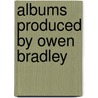 Albums Produced By Owen Bradley by Source Wikipedia