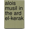 Alois Musil in the Ard El-Kerak door Udo Worschech