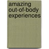 Amazing Out-of-Body Experiences door William R. Sanford