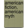 American Fiction, American Myth door Philip Young