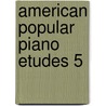 American Popular Piano Etudes 5 door Scott Mcbride Smith