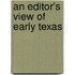 An Editor's View of Early Texas