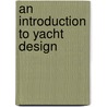 An Introduction To Yacht Design door A.A. Symonds