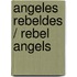 Angeles Rebeldes / Rebel Angels