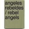 Angeles Rebeldes / Rebel Angels by Robertson Davies