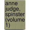 Anne Judge, Spinster (Volume 1) by Frederick William Robinson