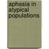 Aphasia in Atypical Populations