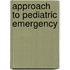 Approach To Pediatric Emergency