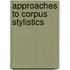 Approaches To Corpus Stylistics