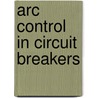 Arc Control In Circuit Breakers door Kesorn Pechrach