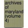 Archives Of Maryland (Volume 4) by William Hand Browne