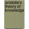 Aristotle's Theory Of Knowledge door Thomas Kiefer