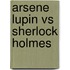 Arsene Lupin Vs Sherlock Holmes