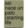 Asi Nace Un Pato (Starting Life door Claire Llewelyn