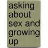 Asking About Sex And Growing Up door Joanna Cole