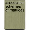 Association Schemes Of Matrices door Yuanji Ho