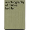 Autobiography of Mikl+s Bethlen door Anouche Adams