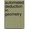 Automated Deduction In Geometry by J. Richter-Gebert