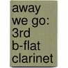 Away We Go: 3Rd B-Flat Clarinet door Fred Weber