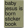 Baby Jesus Is Born Sticker Book door Karen Williamson
