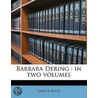 Barbara Dering : In Two Volumes door Amélie Rives