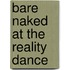 Bare Naked At The Reality Dance