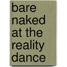 Bare Naked At The Reality Dance door Suzanne Selby Grenager