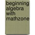 Beginning Algebra with Mathzone