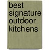 Best Signature Outdoor Kitchens door Home Decorating