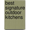 Best Signature Outdoor Kitchens door Home Decorating