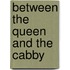 Between The Queen And The Cabby