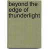 Beyond The Edge Of Thunderlight by Joe Kuhns