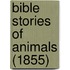 Bible Stories of Animals (1855)