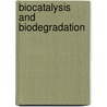 Biocatalysis and Biodegradation door Lawrence Philip Wackett