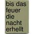 Bis das Feuer die Nacht erhellt