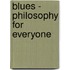 Blues - Philosophy For Everyone