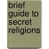 Brief Guide To Secret Religions