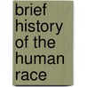 Brief History Of The Human Race door Michael Cook