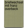 Briefwechsel Mit Franz Overbeck door Friedrich Wilhelm Nietzsche