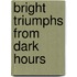 Bright Triumphs From Dark Hours
