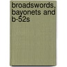 Broadswords, Bayonets And B-52s door Joseph Cummins