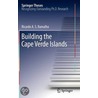 Building The Cape Verde Islands door Ricardo A.S. Ramalho