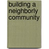 Building a Neighborly Community door Weixing Hu