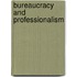 Bureaucracy And Professionalism