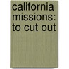California Missions: To Cut Out door Norman Neuerburg