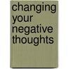 Changing Your Negative Thoughts door Essie Tyms